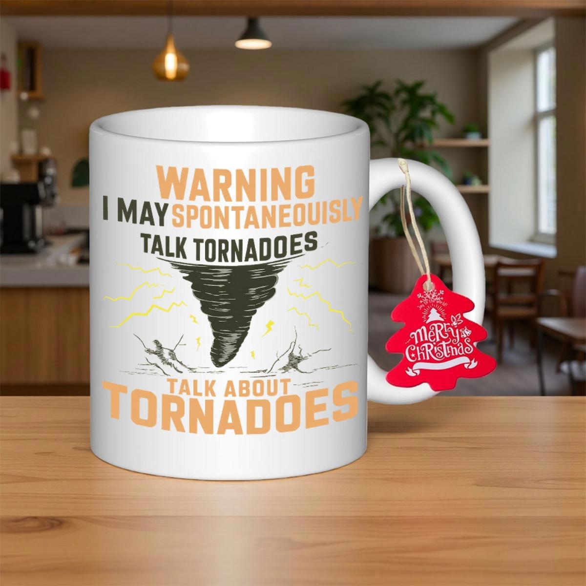 Tailorly White Ceramic 11 oz Mug - Warning I May Spontaneously Talk Tornadoes Talk About Tornadoes Powerful Swirling Storm Funnel Among Debris Within A Weather