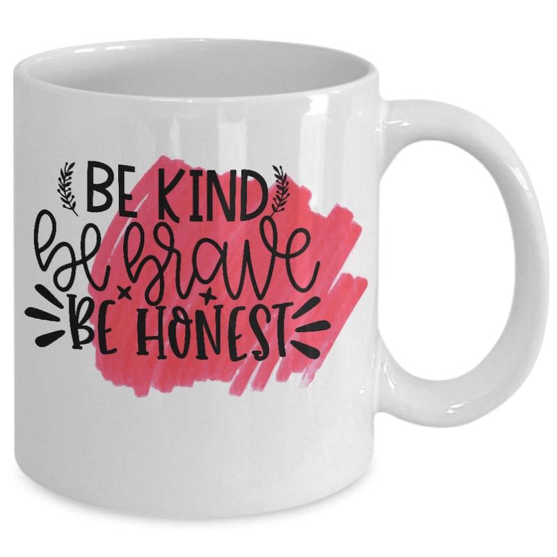 Tailorly White Ceramic 11 oz Mug - Be Kind Be Brave Be Honest Vibrant Pink Artistic Brushstroke With Subtle Decorative Black Floral Accents Mug