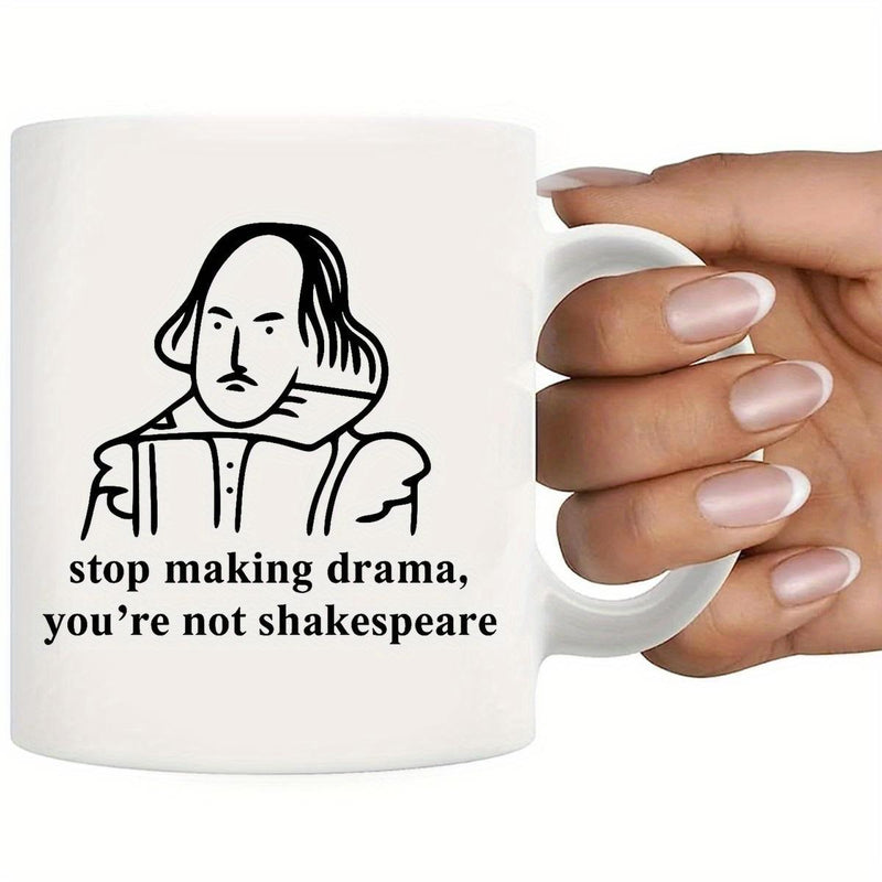Tailorly White Ceramic 11 oz Mug - Stop Making Drama Youre Not Shakespeare Minimalist Black Line Drawing Of Historic Writer Facing Forward Shakespeare