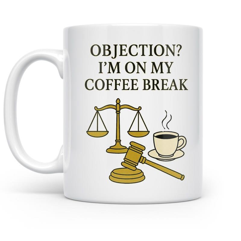 Tailorly White Ceramic 11 oz Mug - Objection Im On My Coffee Break Classic Legal Scales With Judge Mallet And Steaming Morning Brew Gavel