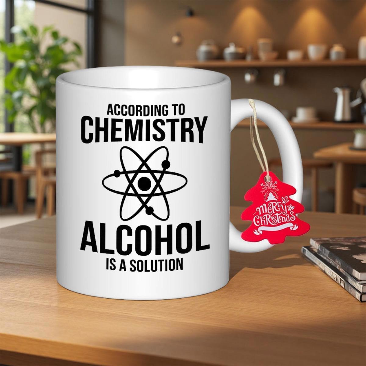Tailorly White Ceramic 11 oz Mug - According To Chemistry Alcohol Is A Solution Minimalist Scientific Atom Model Featuring Orbiting Electrons Around Nucleus Atom