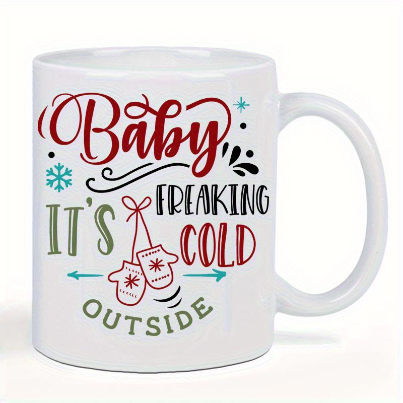 Tailorly White Ceramic 11 oz Mug - Baby Its Freaking Cold Outside Cozy Winter Mittens Hanging Together Surrounded By Snowflakes And Stars Mittens