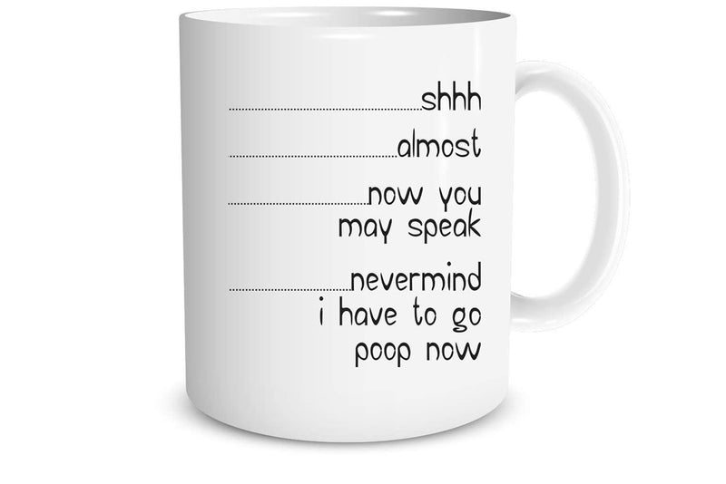 Tailorly White Ceramic 11 oz Mug - Shhh Almost Now You May Speak Nevermind I Have To Go Poop Now Minimalist White Ceramic Vessel With Horizontal Measurement Lines