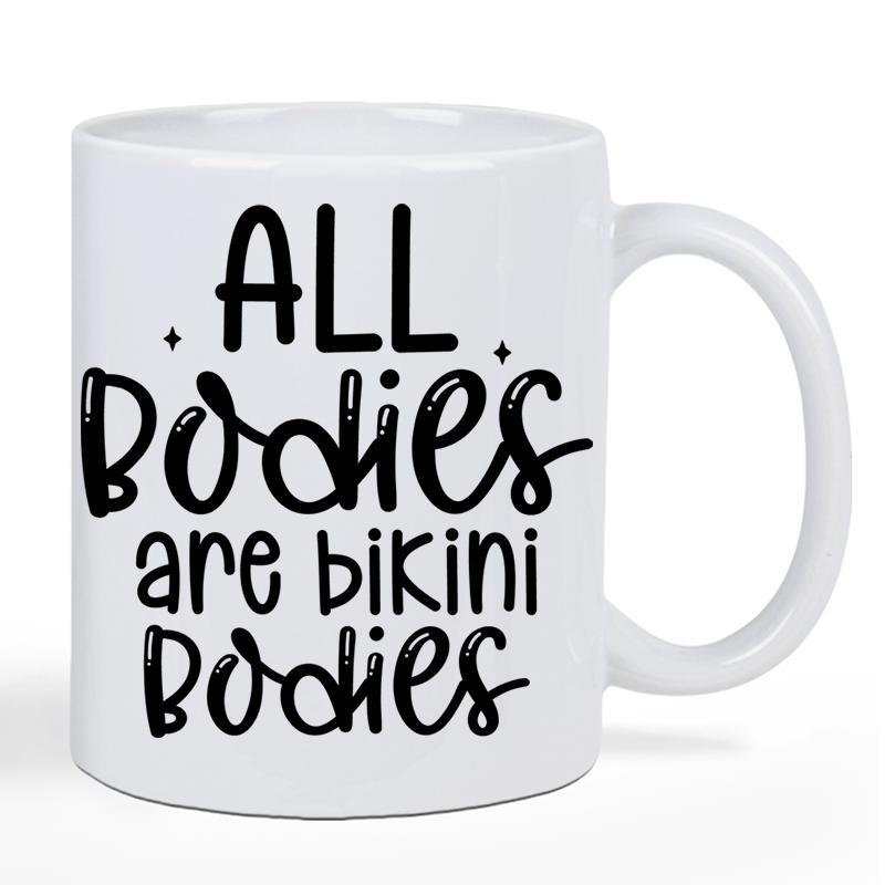 Tailorly White Ceramic 11 oz Mug - All Bodies Are Bikini Bodies Minimalist Black Typographic Quote On Plain White Smooth Ceramic Surface Mug