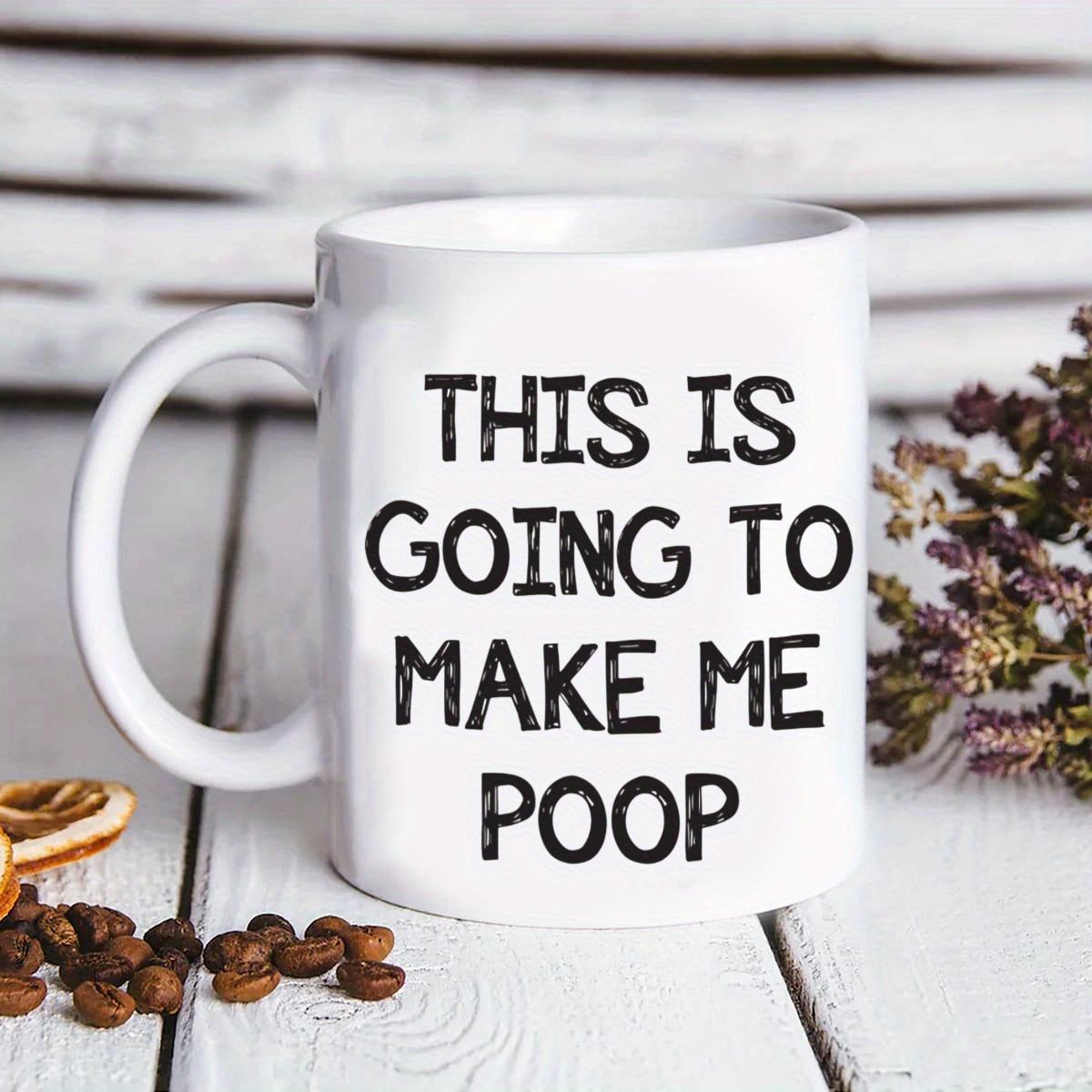 Tailorly White Ceramic 11 oz Mug - This Is Going To Make Me Poop Minimalist White Ceramic With Bold Black Distressed Text Font Mug