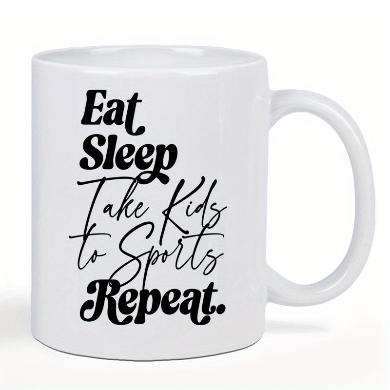 Tailorly White Ceramic 11 oz Mug - Eat Sleep Take Kids To Sports Repeat Minimalist Typographic Arrangement Featuring Bold Retro And Elegant Script Mug