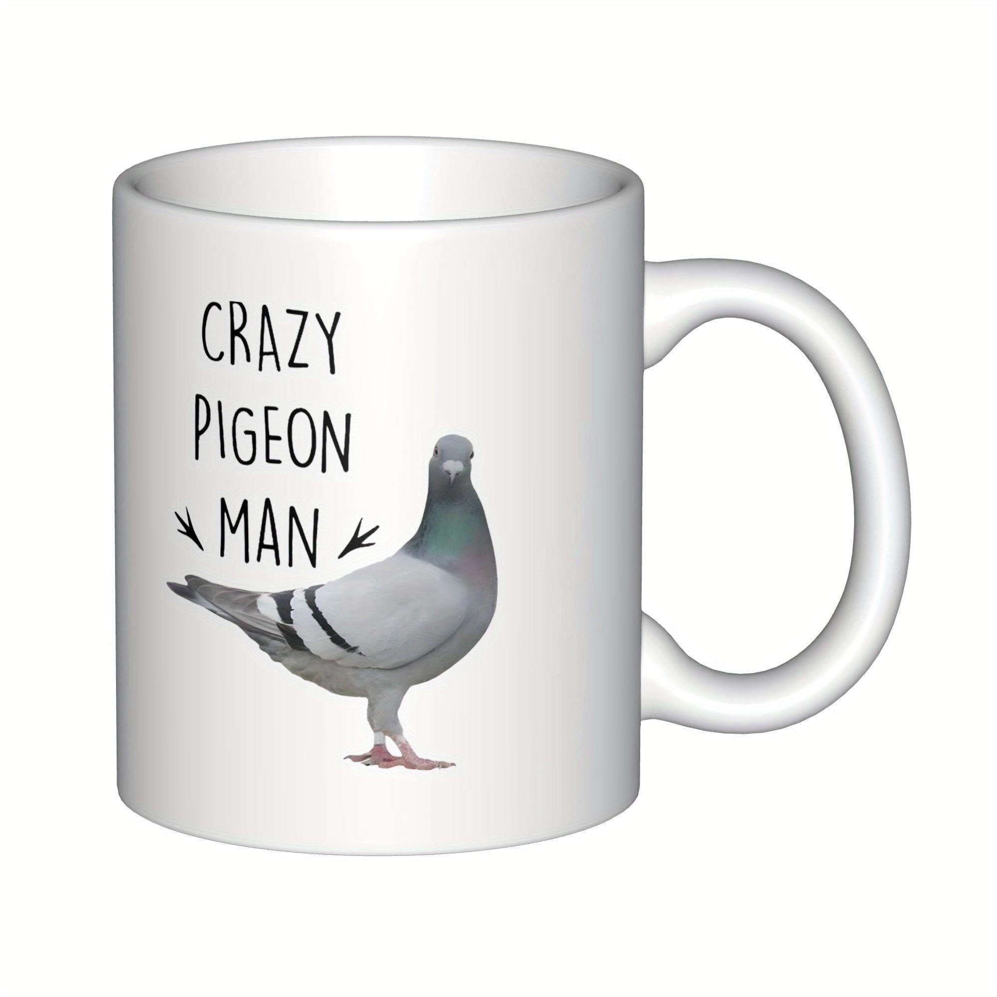 Tailorly White Ceramic 11 oz Mug - Crazy Pigeon Man Realistic Urban Bird Standing Calmly Beside Simple Handwritten Text Pigeon