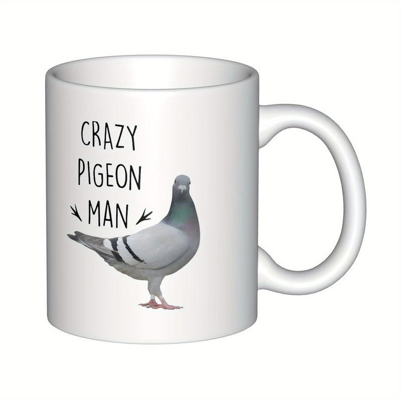Tailorly White Ceramic 11 oz Mug - Crazy Pigeon Man Realistic Urban Bird Standing Calmly Beside Simple Handwritten Text Pigeon