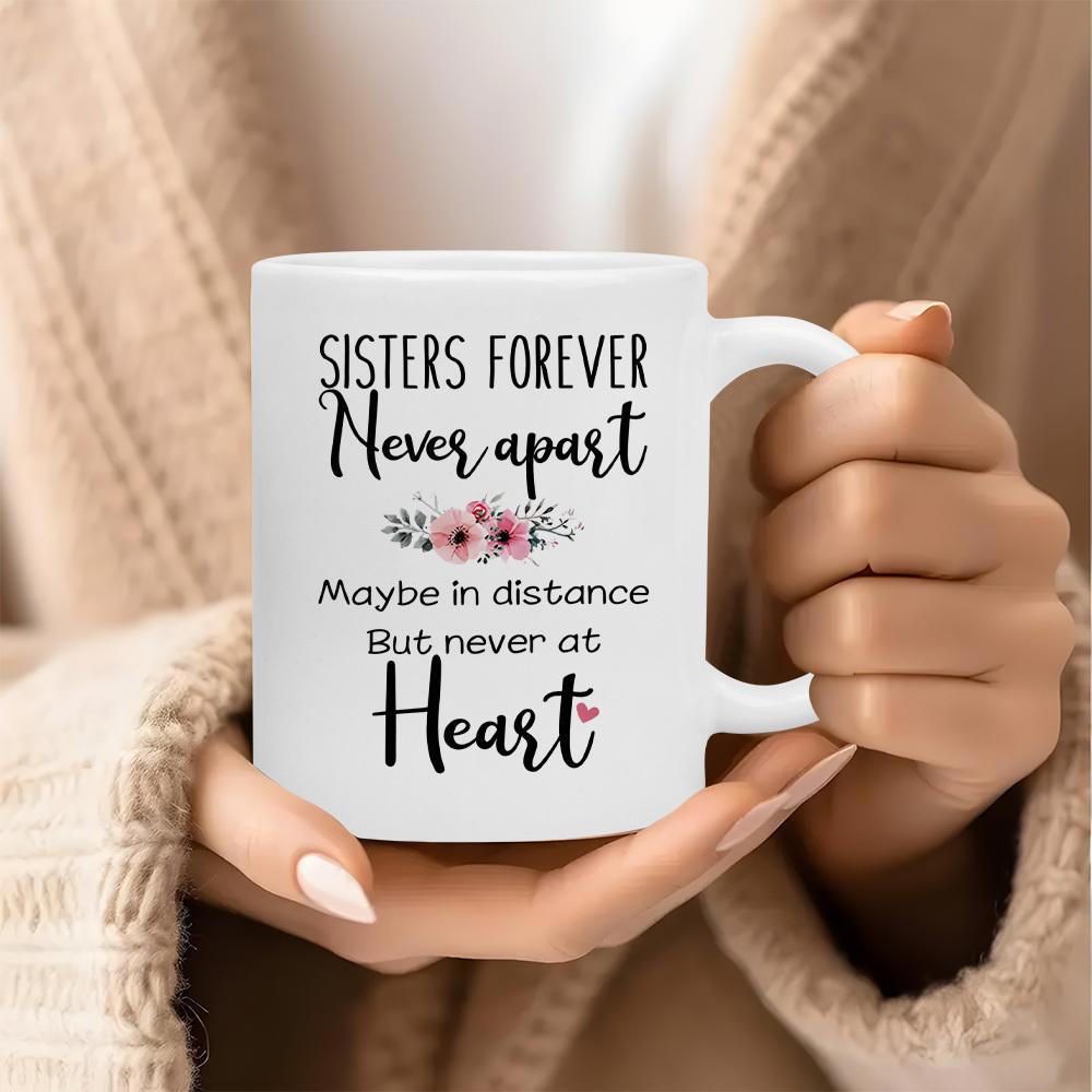 Tailorly White Ceramic 11 oz Mug - Sisters Forever Never Apart Maybe In Distance But Never At Heart Elegant Pink Flowers With Delicate Green Leaves On Smooth