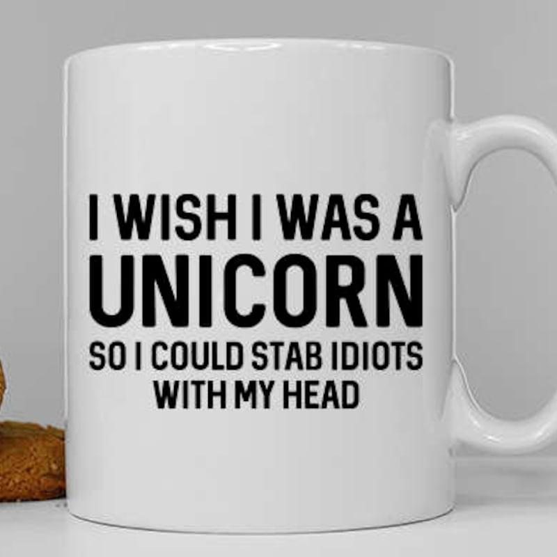 Tailorly White Ceramic 11 oz Mug - I Wish I Was A Unicorn So I Could Stab Idiots With My Head Bold Black Serif Lettering On Clean White Minimalist Slogan Sign