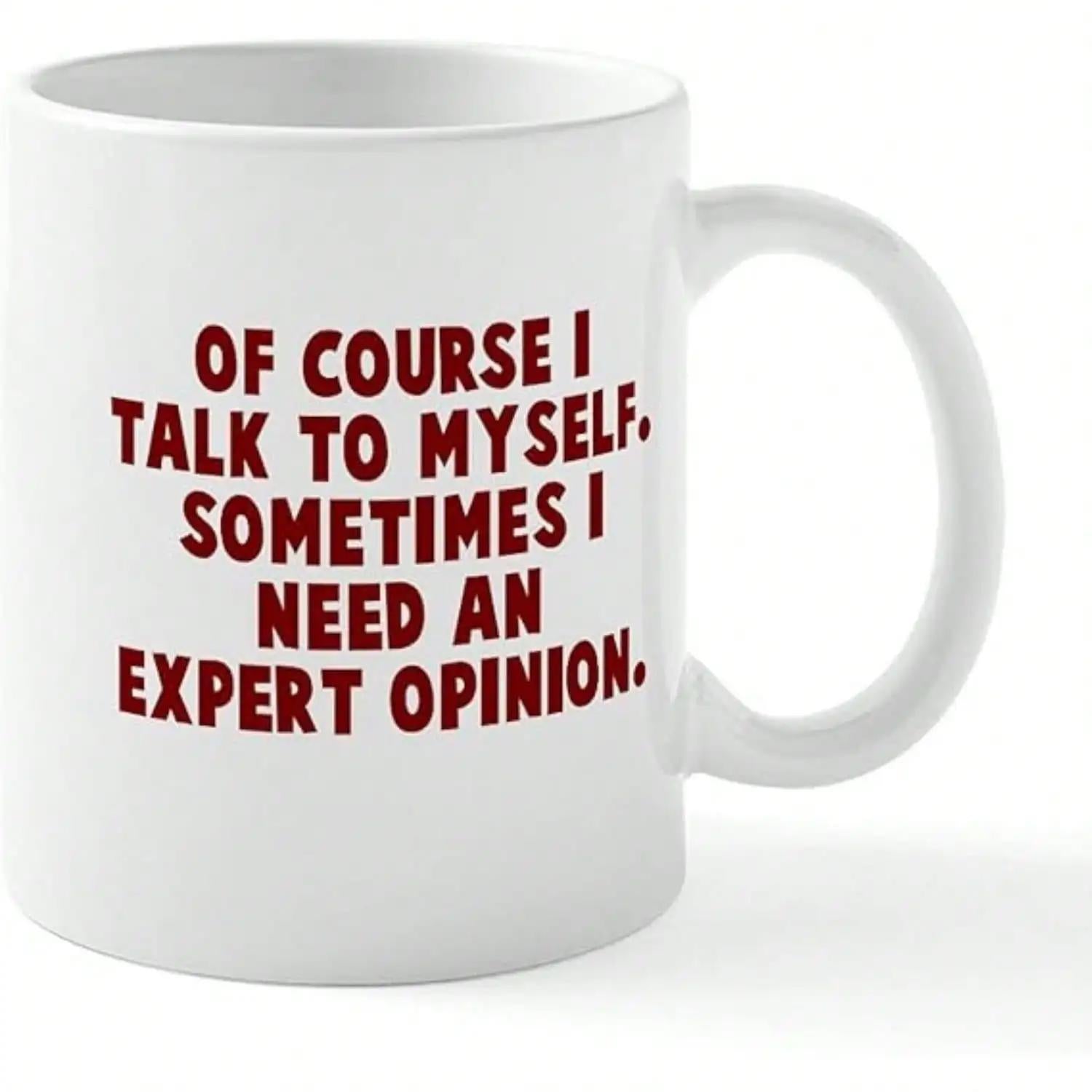 Tailorly White Ceramic 11 oz Mug - Of Course I Talk To Myself Sometimes I Need An Expert Opinion Bold Red Typographic Letters Organized In A Stacked Centered