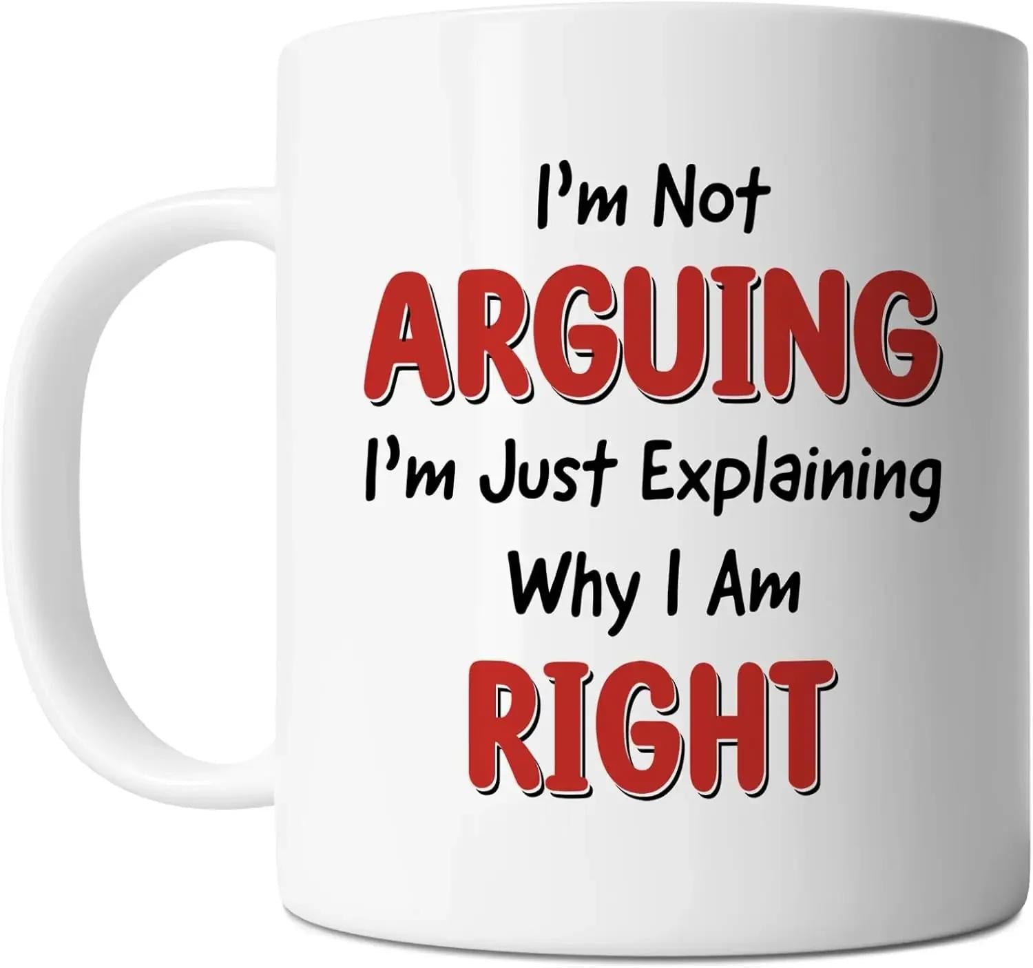 Tailorly White Ceramic 11 oz Mug - Im Not Arguing Im Just Explaining Why I Am Right Classic White Porcelain Surface With Distinct Red And Black Typographic Design