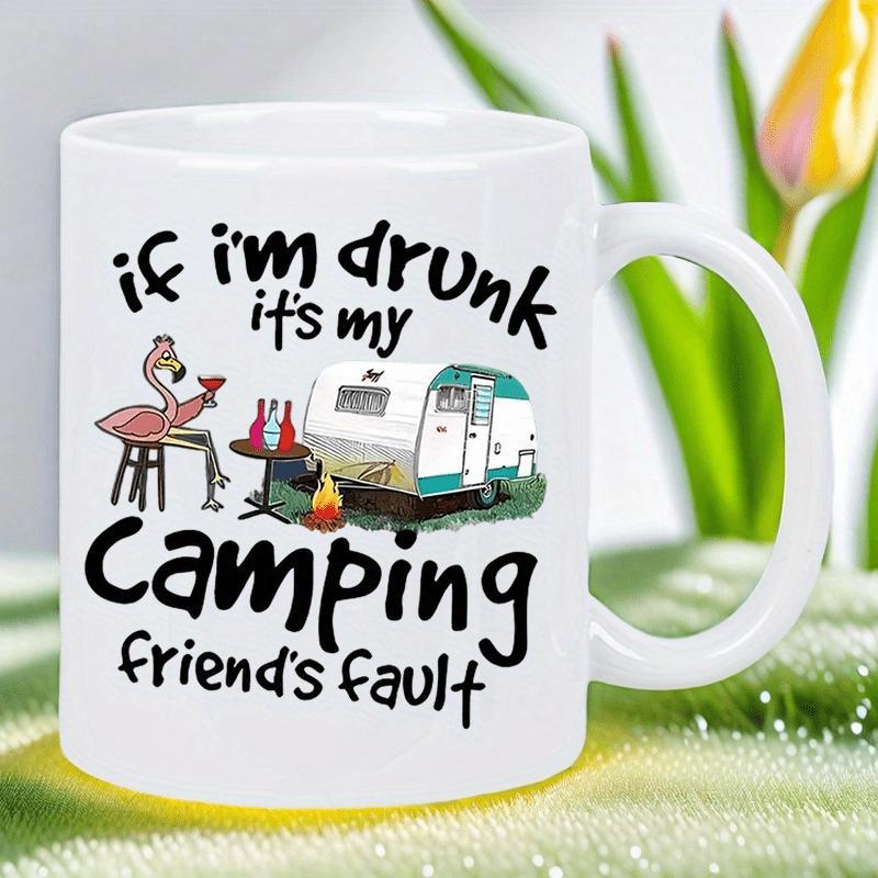 Tailorly White Ceramic 11 oz Mug - If Im Drunk Its My Camping Friends Fault Pink Flamingo Enjoying Drinks Beside A Retro Style Camping Trailer