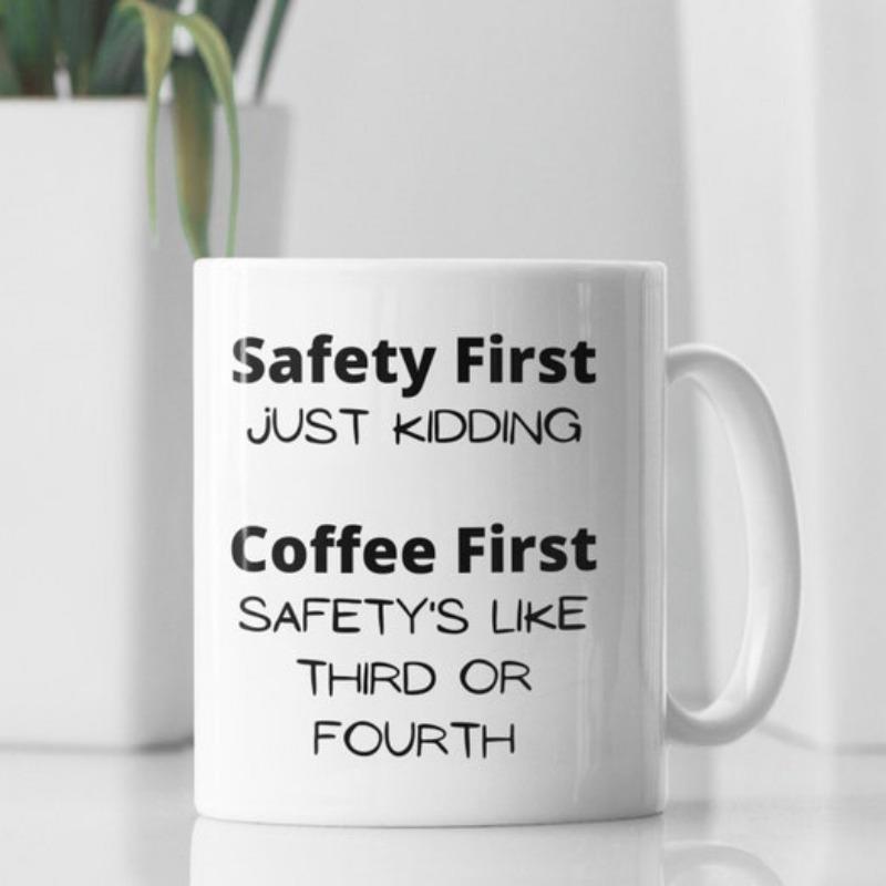 Tailorly White Ceramic 11 oz Mug - Safety First Just Kidding Coffee First Safetys Like Third Or Fourth Minimalist White Ceramic Vessel Featuring Bold Black