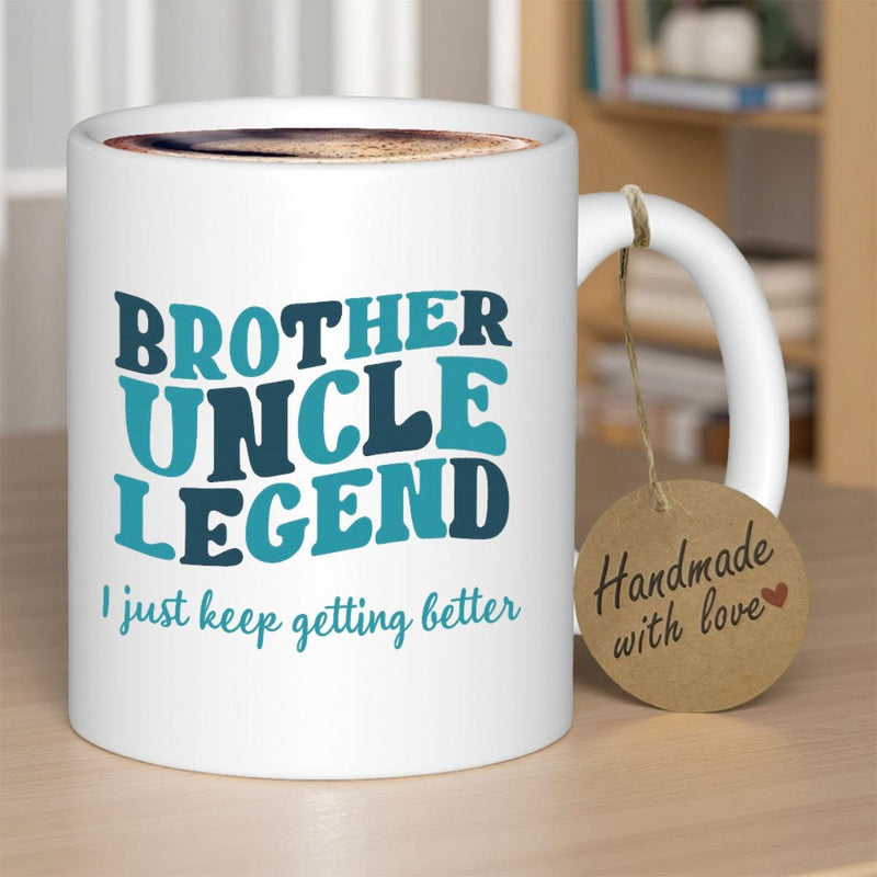 Tailorly White Ceramic 11 oz Mug - Brother Uncle Legend I Just Keep Getting Better Sleek Featuring Bold Modern Typography And Vibrant Colors Mug