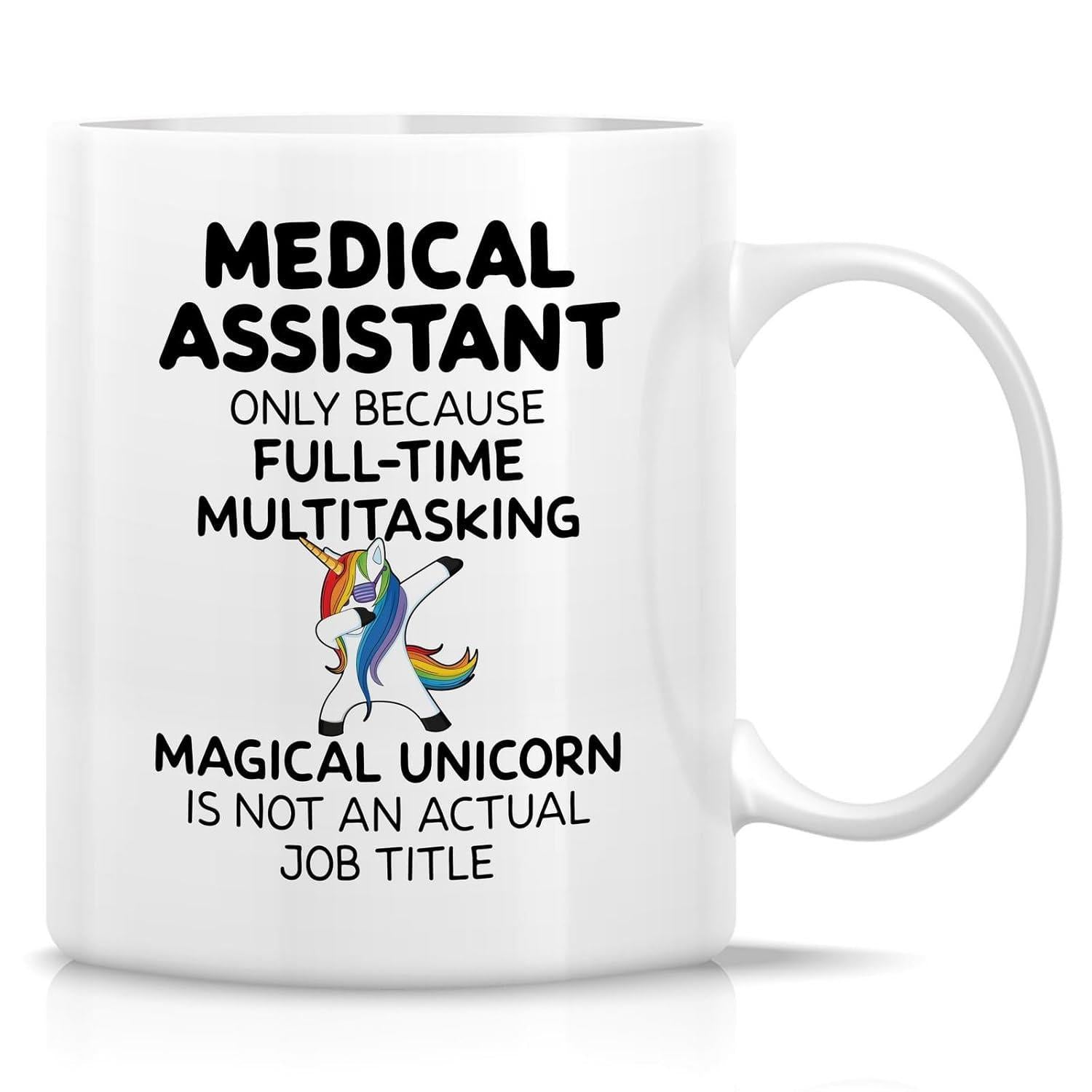 Tailorly White Ceramic 11 oz Mug - Medical Assistant Only Because Full Time Multitasking Magical Unicorn Is Not An Actual Job Title Rainbow Mane Mythical Creature