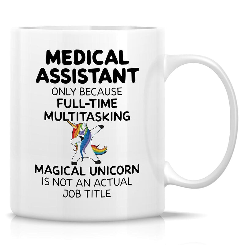 Tailorly White Ceramic 11 oz Mug - Medical Assistant Only Because Full Time Multitasking Magical Unicorn Is Not An Actual Job Title Rainbow Mane Mythical Creature