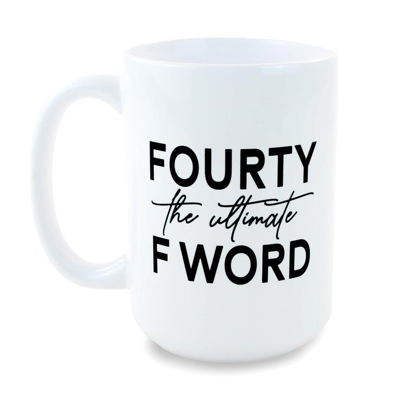 Tailorly White Ceramic 11 oz Mug - Fourty The Ultimate F Word Sleek With Bold Black Lettering Mug