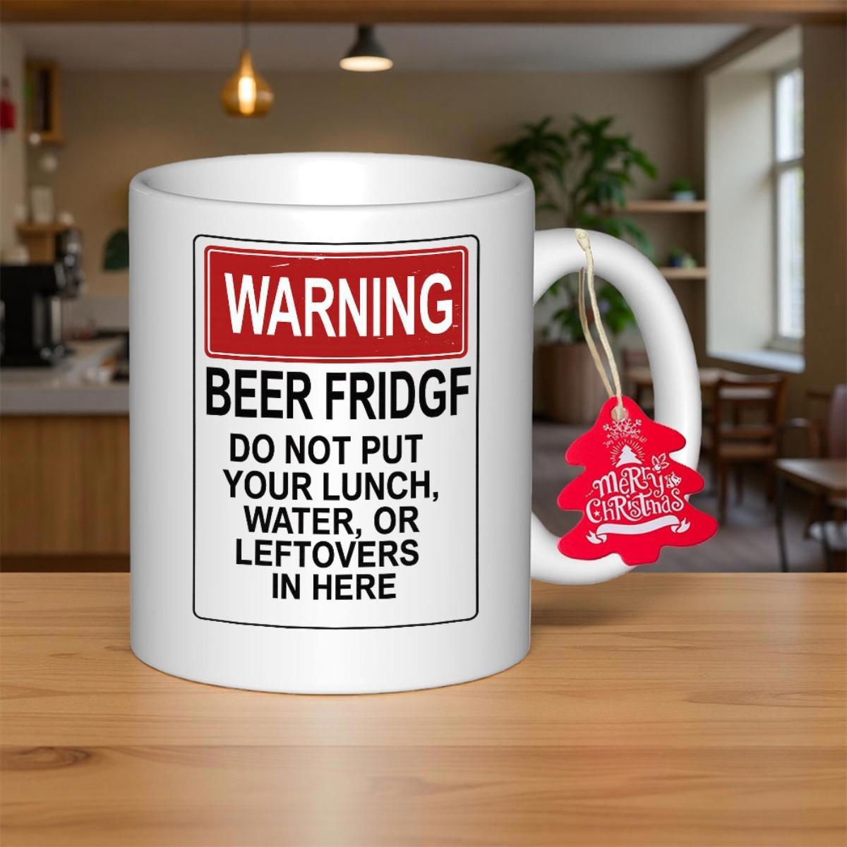 Tailorly White Ceramic 11 oz Mug - Warning Beer Fridge Do Not Put Your Lunch Water Or Leftovers In Here Classic Red And White Industrial Style Caution Sign With