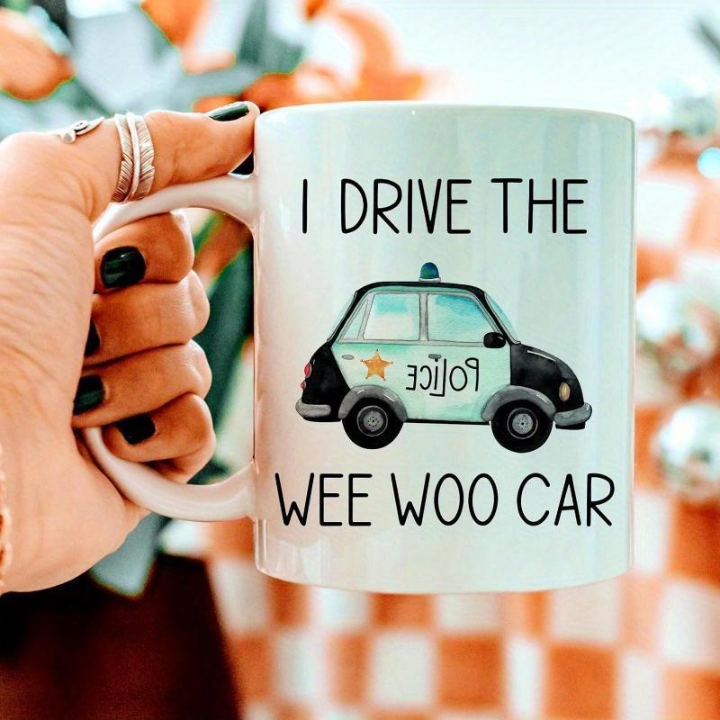 Tailorly White Ceramic 11 oz Mug - I Drive The Wee Woo Car Cute Cartoon Vehicle With Siren And Star Among Minimalist Details Police Car