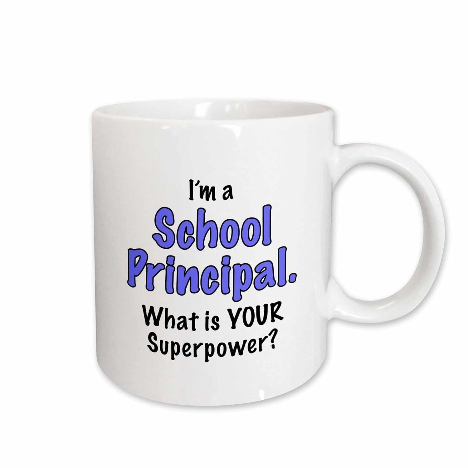 Tailorly White Ceramic 11 oz Mug - Im A School Principal What Is Your Superpower Simple Ceramic Material With Bold Blue Lettering And Playful Black Script Mug