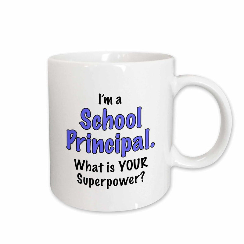 Tailorly White Ceramic 11 oz Mug - Im A School Principal What Is Your Superpower Simple Ceramic Material With Bold Blue Lettering And Playful Black Script Mug
