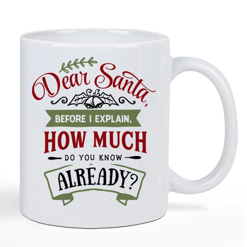 Tailorly White Ceramic 11 oz Mug - Dear Santa Before I Explain How Much Do You Know Already Festive Holiday Design With Green Leaves And Ringing Bells Mug