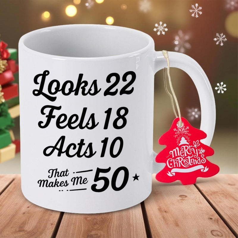 Tailorly White Ceramic 11 oz Mug - Looks 22 Feels 18 Acts 10 That Makes Me 50 Elegant Script Typography On A Sturdy Polished