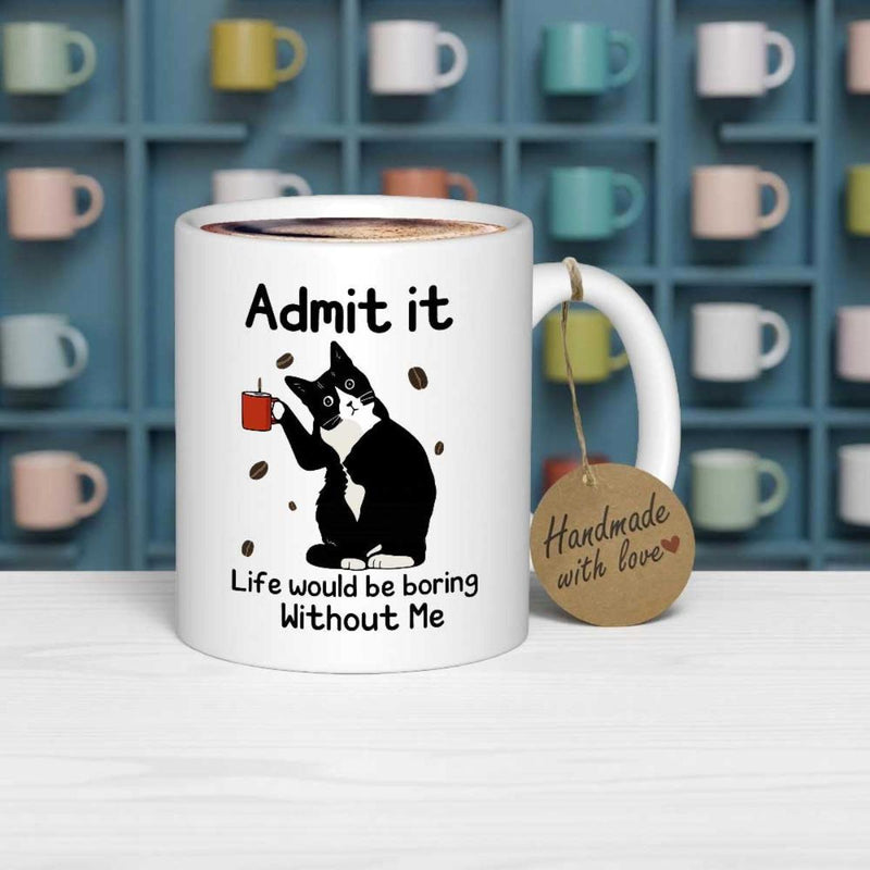 Tailorly White Ceramic 11 oz Mug - Admit It Life Would Be Boring Without Me Charming Tuxedo Feline Holding Red Coffee Mug With Scattered Beans Cat