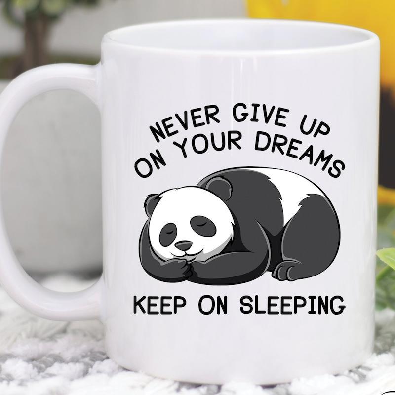 Tailorly White Ceramic 11 oz Mug - Never Give Up On Your Dreams Keep On Sleeping Cute Lazy Panda Sleeping Peacefully On A Solid Surface Panda