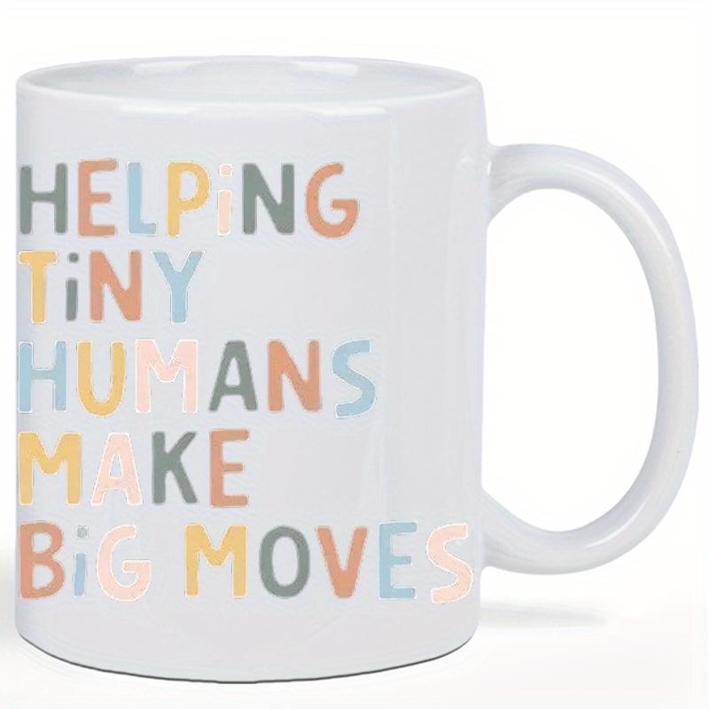 Tailorly White Ceramic 11 oz Mug - Helping Tiny Humans Make Big Moves Minimalist Pastel Colored Letters Forming A Heartfelt Inspirational Message Mug
