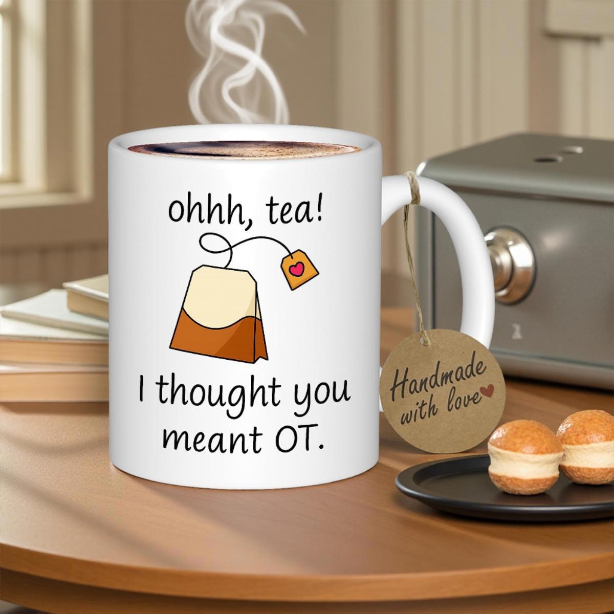 Tailorly White Ceramic 11 oz Mug - Ohhh Tea I Thought You Meant OT Simple Cartoon Illustration With Small Heart Tag On String Tea Bag