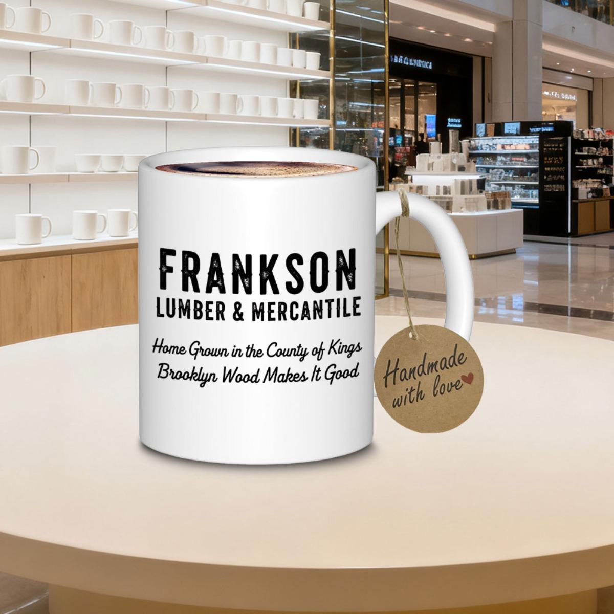 Tailorly White Ceramic 11 oz Mug - Frankson Lumber Mercantile Home Grown In The County Of Kings Brooklyn Wood Makes It Good Vintage Style Bold Black Typography