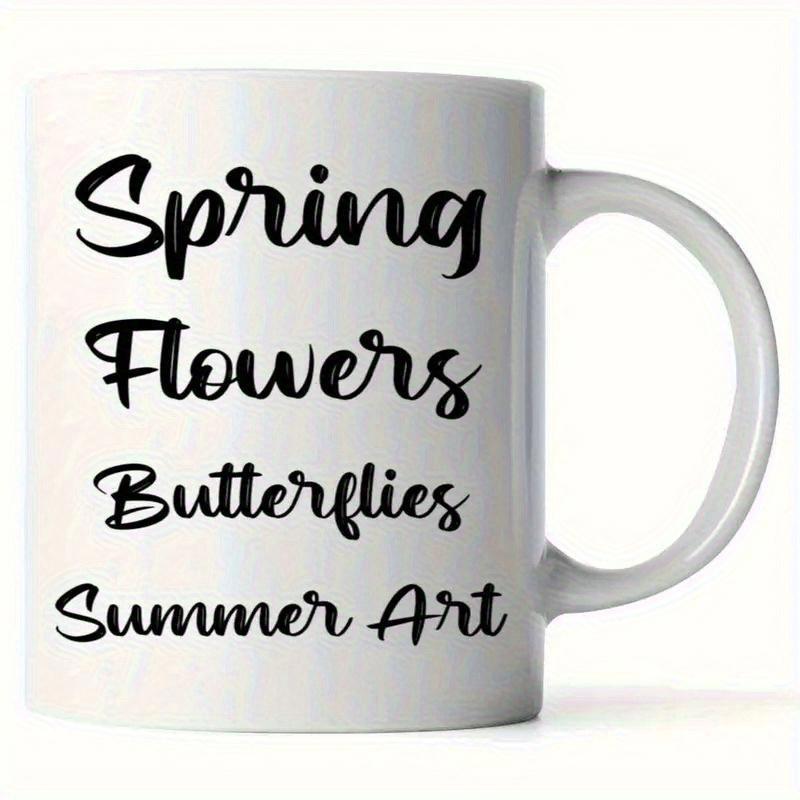 Tailorly White Ceramic 11 oz Mug - Spring Flowers Butterflies Summer Art Elegant Black Script Lettering Arranged Vertically On A Clean White Background Script