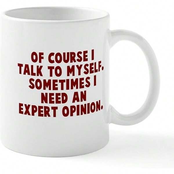 Tailorly White Ceramic 11 oz Mug - Of Course I Talk To Myself Sometimes I Need An Expert Opinion Minimalist White Ceramic Vessel Featuring Bold Red Printed Slogan