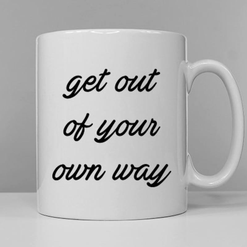 Tailorly White Ceramic 11 oz Mug - Get Out Of Your Own Way Elegant Black Cursive Script Set Against A Clean Minimalist Background Mug