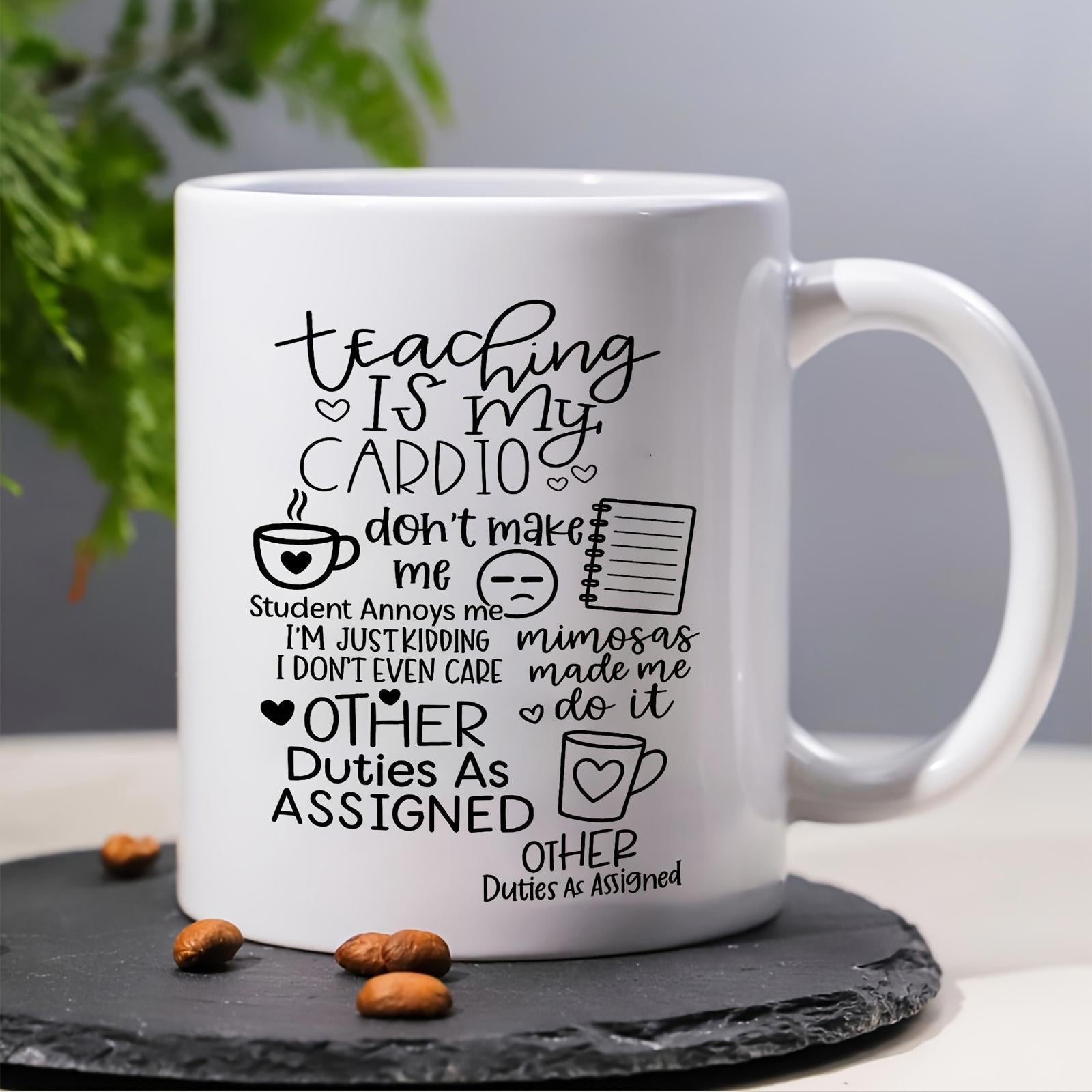 Tailorly White Ceramic 11 oz Mug - Teaching Is My Cardio Mimosas Made Me Do It Other Duties As Assigned Hand Drawn Minimalist Sketch Style With Small Hearts And