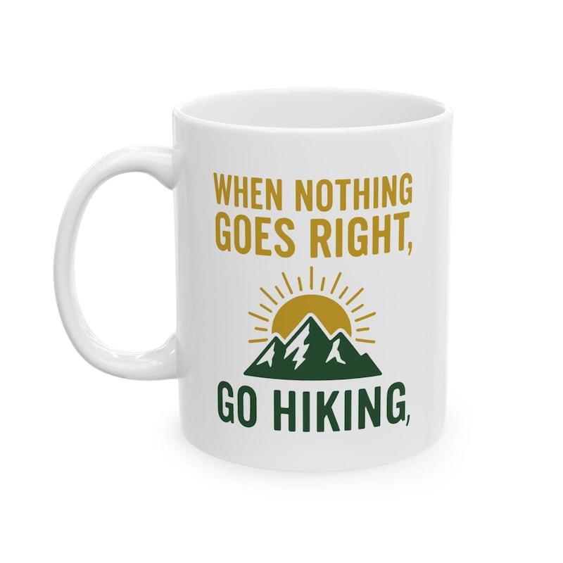 Tailorly White Ceramic 11 oz Mug - When Nothing Goes Right Go Hiking Majestic Green Mountain Peaks Under A Golden Morning Sun Mountain