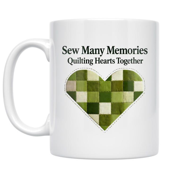 Tailorly White Ceramic 11 oz Mug - Sew Many Memories Quilting Hearts Together Green Patchwork Design Among Shades Of Earthy Moss Heart