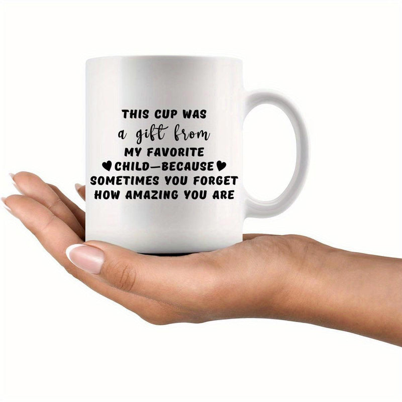 Tailorly White Ceramic 11 oz Mug - This Cup Was A Gift From My Favorite Child Because Sometimes You Forget How Amazing You Are Minimalist Ceramic Drinking Vessel