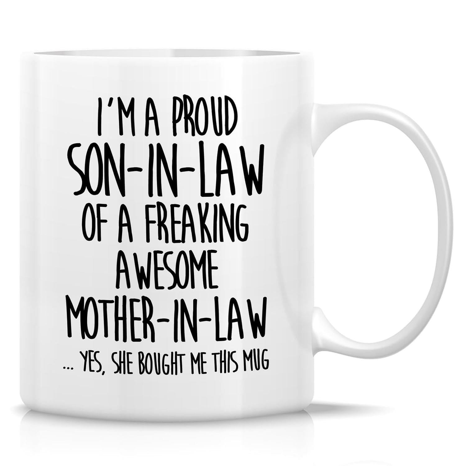 Tailorly White Ceramic 11 oz Mug - Im A Proud Son In Law Of A Freaking Awesome Mother In Law Yes She Bought Me This Mug Simple Bold Black Handwritten Font On Clean