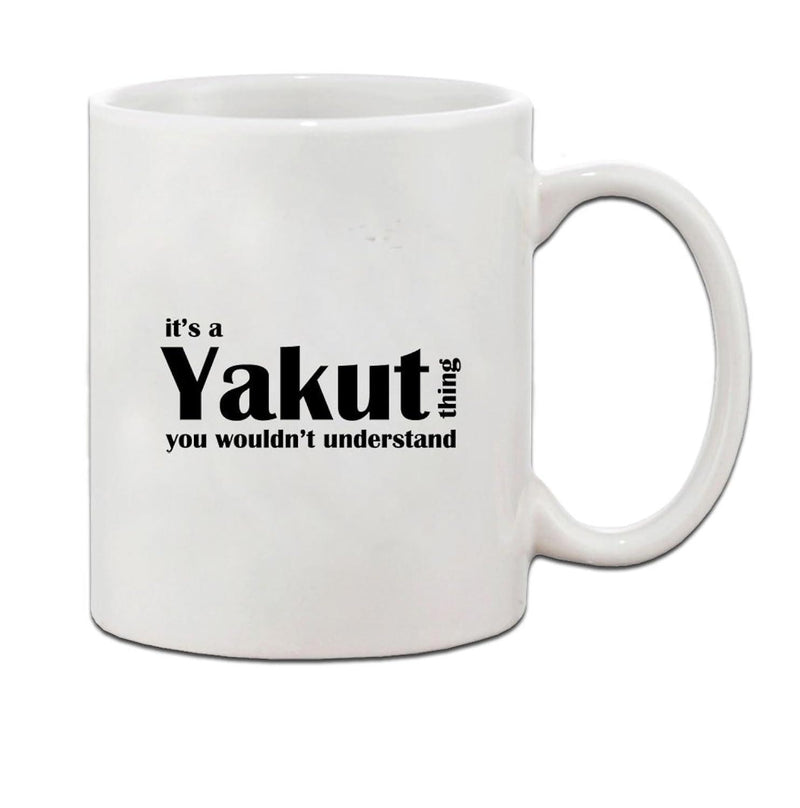 Tailorly White Ceramic 11 oz Mug - Its A Yakut Thing You Wouldnt Understand Sleek With Bold Black Serif Artistic Typography Mug