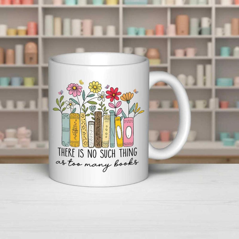 Tailorly White Ceramic 11 oz Mug - There Is No Such Thing As Too Many Books Vibrant Colorful Flowers Blooming From A Row Of Vertical Hand Drawn Books