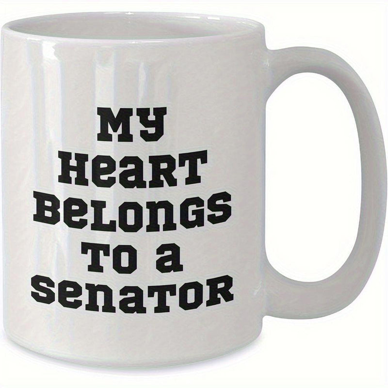 Tailorly White Ceramic 11 oz Mug - My Heart Belongs To A Senator Simple Ceramic Vessel With Bold Black Lettering For Daily Use Mug