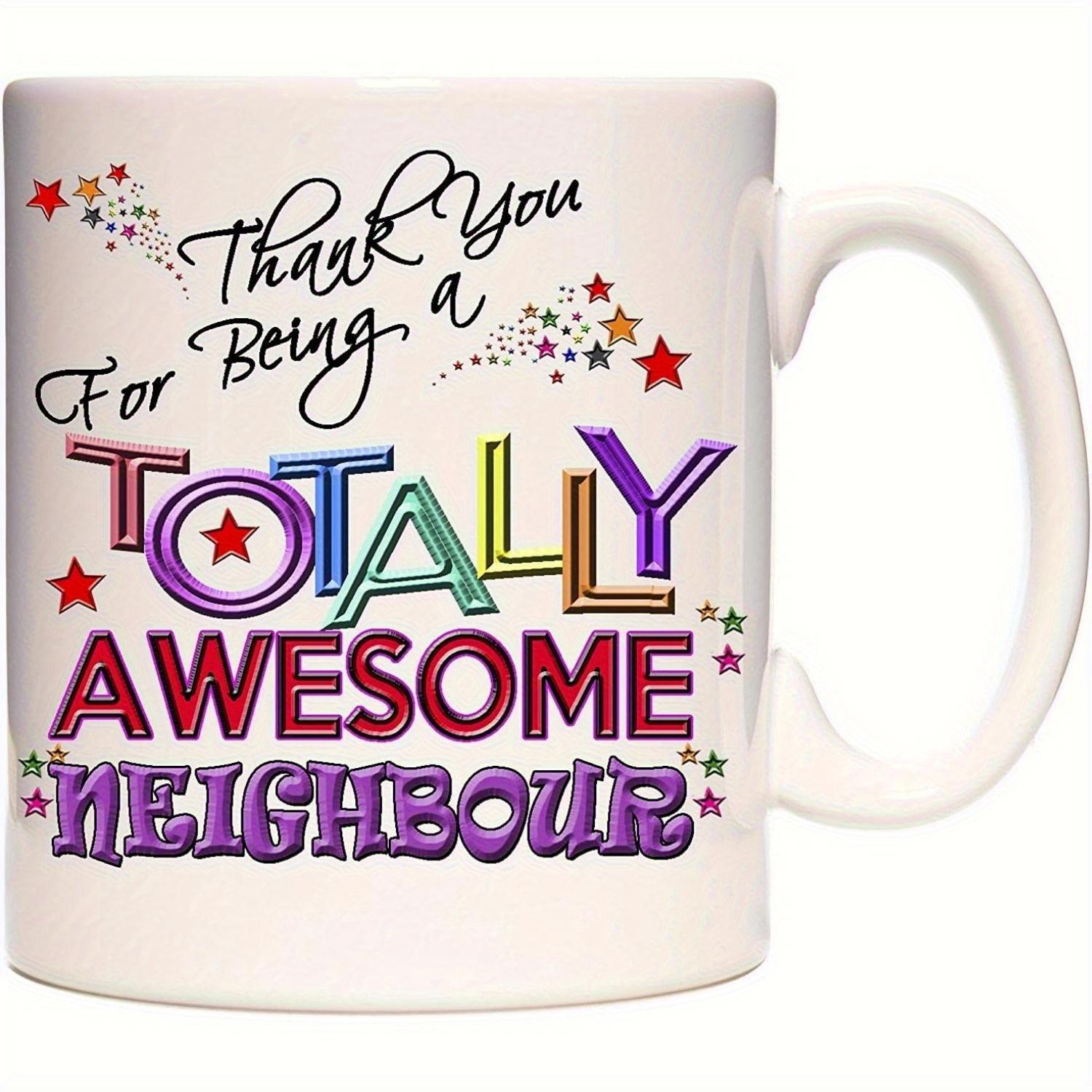 Tailorly White Ceramic 11 oz Mug - Thank You For Being A Totally Awesome Neighbour Vibrant Colorful Stars Floating Around Bold Stylized Text Mug