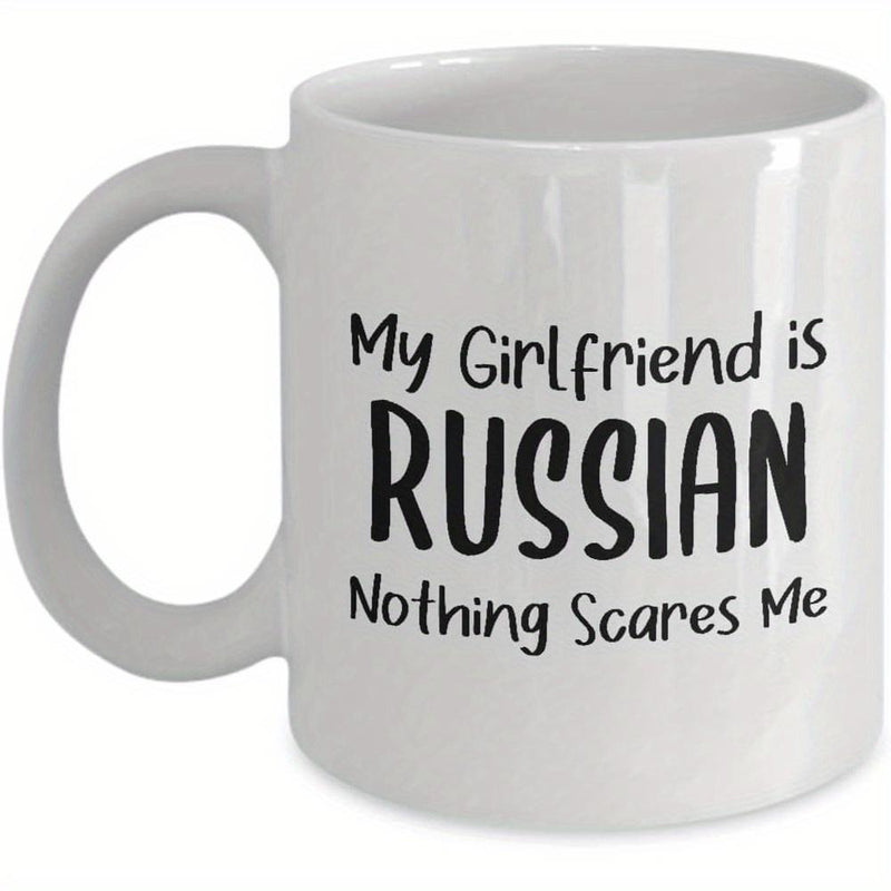Tailorly White Ceramic 11 oz Mug - My Girlfriend Is Russian Nothing Scares Me Minimalist Bold Typography Set On Plain White Background Design Russian Girlfriend