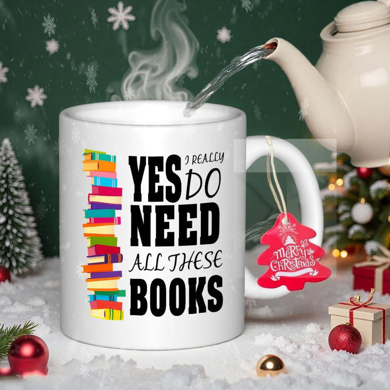 Tailorly White Ceramic 11 oz Mug - I Really Yes Do Need All These Books Colorful Vertical Stack Of Literary Volumes Beside Artistic Scripted Typography Mug
