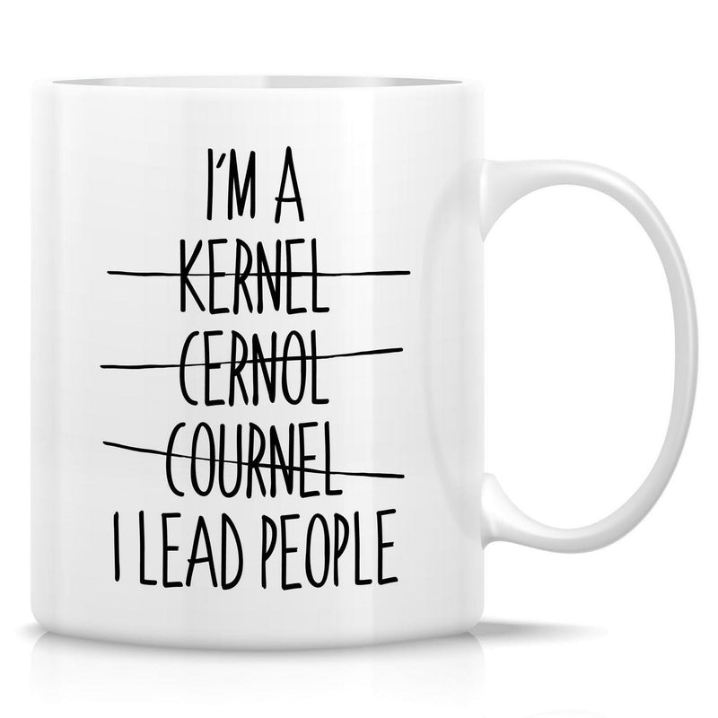Tailorly White Ceramic 11 oz Mug - Im A Kernel Cernol Cournel I Lead People Minimalist Tall Typography With Black Ink Featuring Strike Through Horizontal Lines