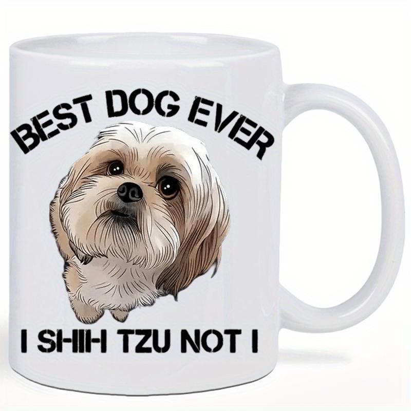 Tailorly White Ceramic 11 oz Mug - Best Dog Ever I Shih Tzu Not I Cute Fluffy Shih Tzu Dog Portrait With Expressive Eyes Looking Forward Shih Tzu