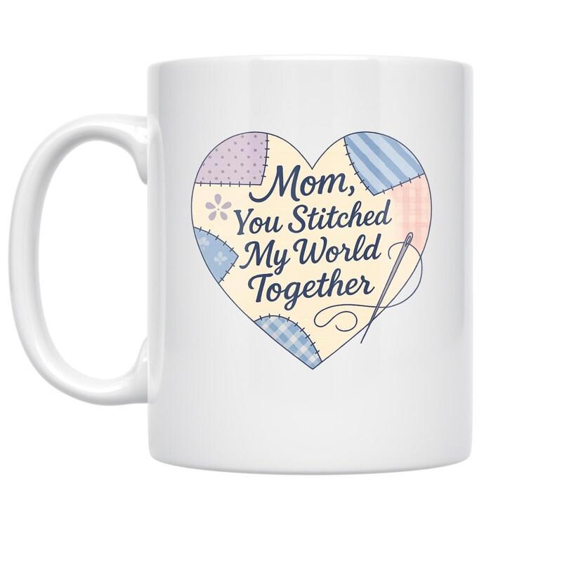 Tailorly White Ceramic 11 oz Mug - Mom You Stitched My World Together Charming Pastel Patchwork Pattern Featuring A Sewing Needle Heart